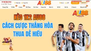 Kèo 1X2 AU88 – Cách Cược Thắng Hòa Thua Dễ Hiểu